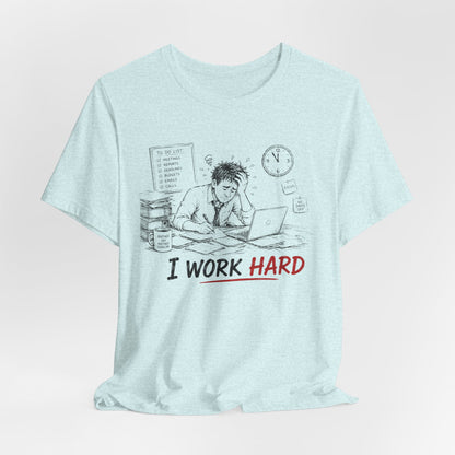 I Work Hard Tee — So My Dog Can Have a Better Life Shirt