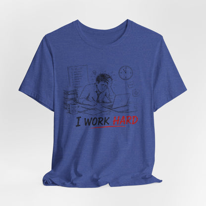 I Work Hard Tee — So My Dog Can Have a Better Life Shirt