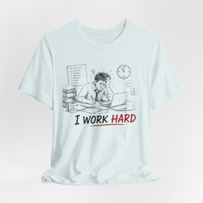 I Work Hard Tee — So My Dog Can Have a Better Life Shirt