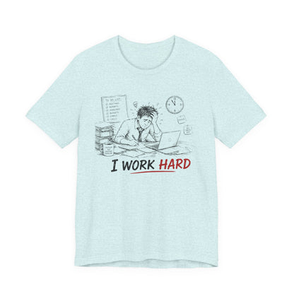 I Work Hard Tee — So My Dog Can Have a Better Life Shirt